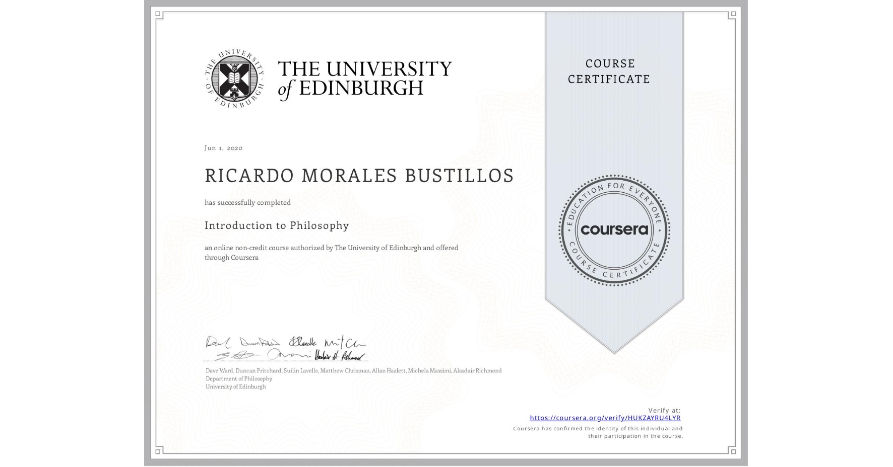 View certificate for RICARDO MORALES BUSTILLOS, Introduction to Philosophy, an online non-credit course authorized by The University of Edinburgh and offered through Coursera