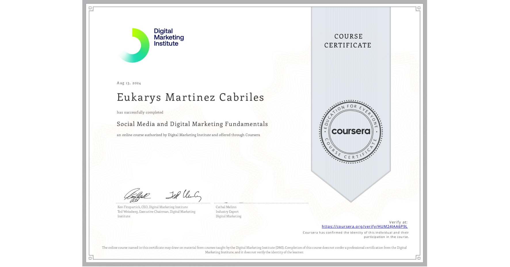 View certificate for Eukarys Martinez Cabriles, Social Media and Digital Marketing Fundamentals, an online non-credit course authorized by Digital Marketing Institute and offered through Coursera