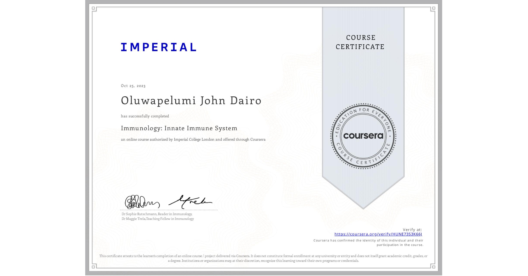 View certificate for Oluwapelumi John Dairo, Immunology: Innate Immune System, an online non-credit course authorized by Imperial College London and offered through Coursera
