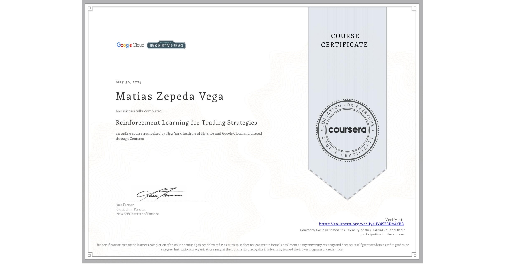 View certificate for Matias Zepeda Vega, Reinforcement Learning for Trading Strategies, an online non-credit course authorized by New York Institute of Finance & Google Cloud and offered through Coursera