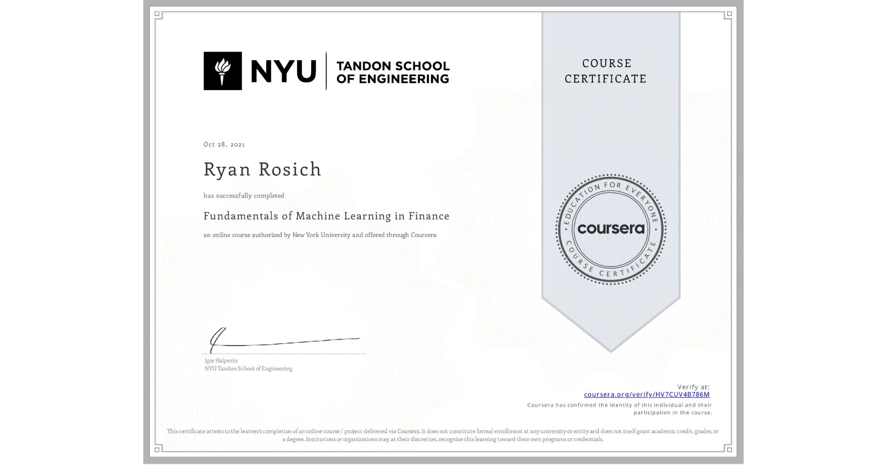 View certificate for Ryan Rosich, Fundamentals of Machine Learning in Finance, an online non-credit course authorized by New York University and offered through Coursera