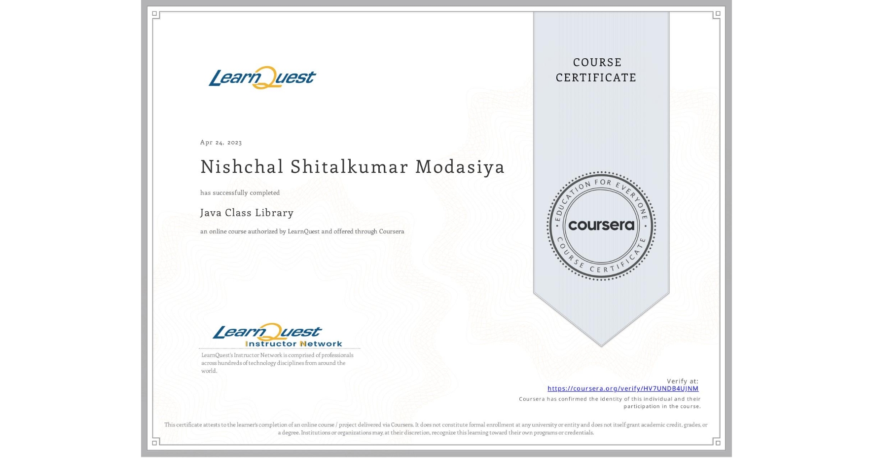 View certificate for Nishchal Shitalkumar Modasiya, Java Class Library, an online non-credit course authorized by LearnQuest and offered through Coursera