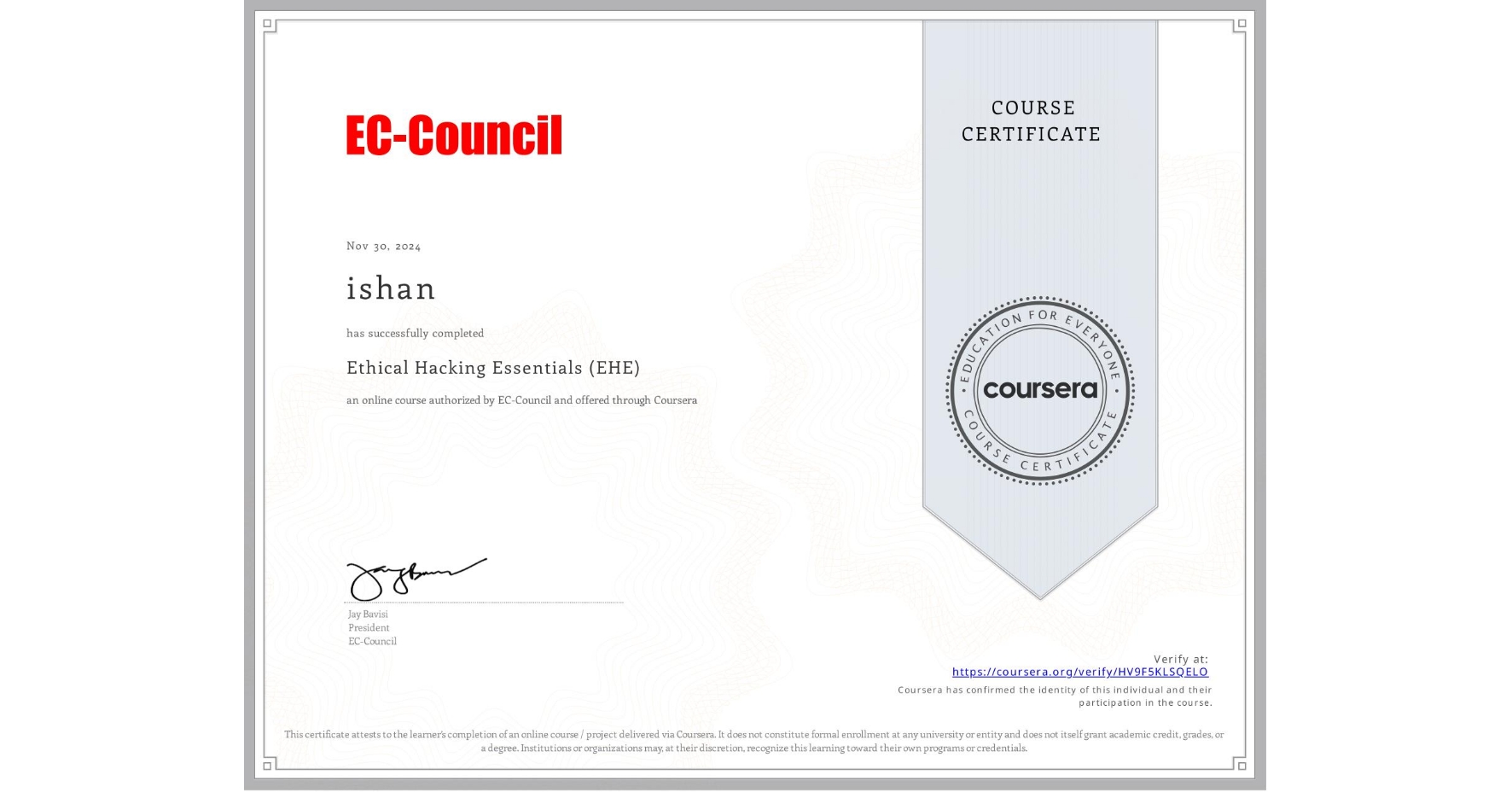 View certificate for ishan , Ethical Hacking Essentials (EHE), an online non-credit course authorized by EC-Council and offered through Coursera