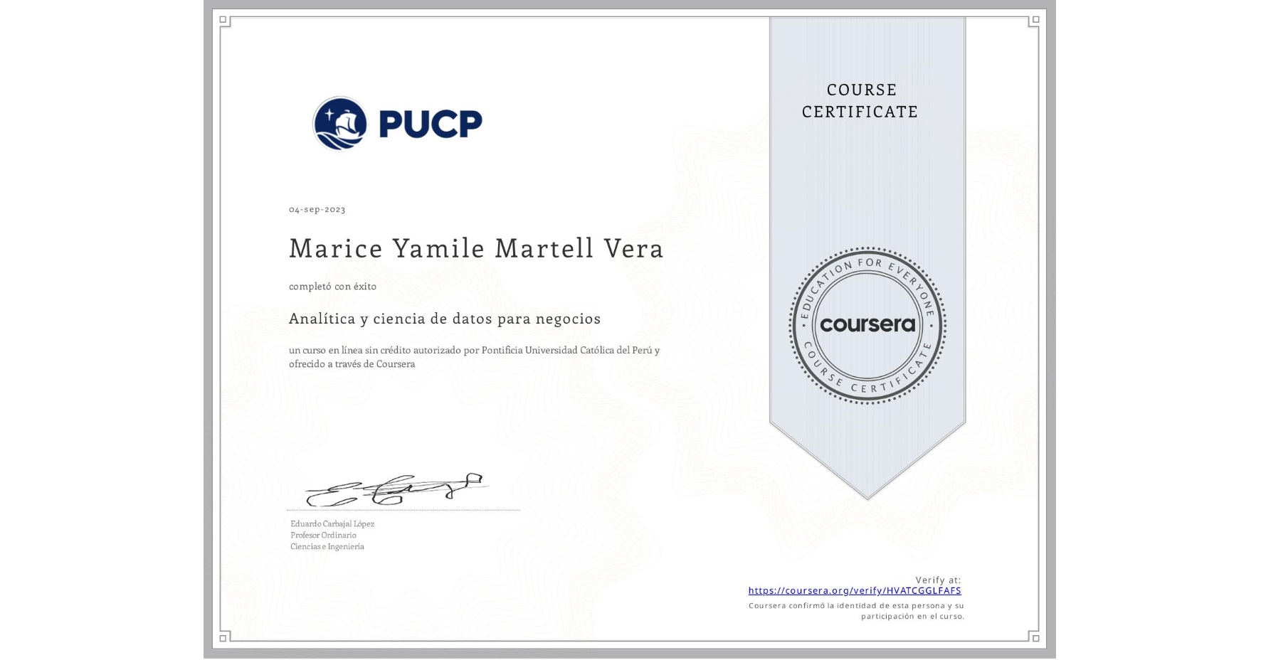 View certificate for Marice Yamile Martell Vera, Analítica y ciencia de datos para negocios, an online non-credit course authorized by Pontificia Universidad Católica del Perú and offered through Coursera