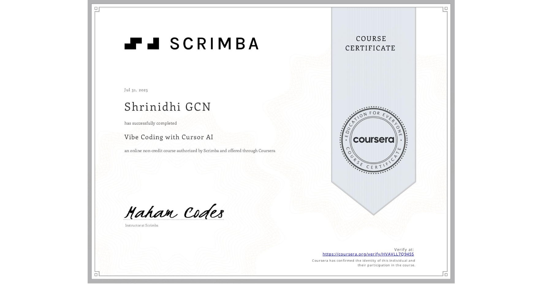View certificate for Shrinidhi GCN, Vibe Coding with Cursor AI, an online non-credit course authorized by Scrimba and offered through Coursera