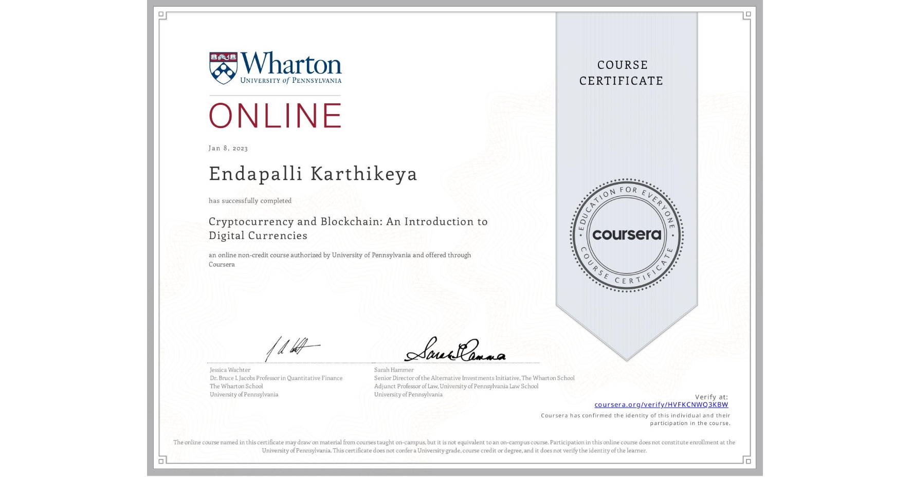 View certificate for Endapalli Karthikeya, Cryptocurrency and Blockchain: An Introduction to Digital Currencies, an online non-credit course authorized by University of Pennsylvania and offered through Coursera