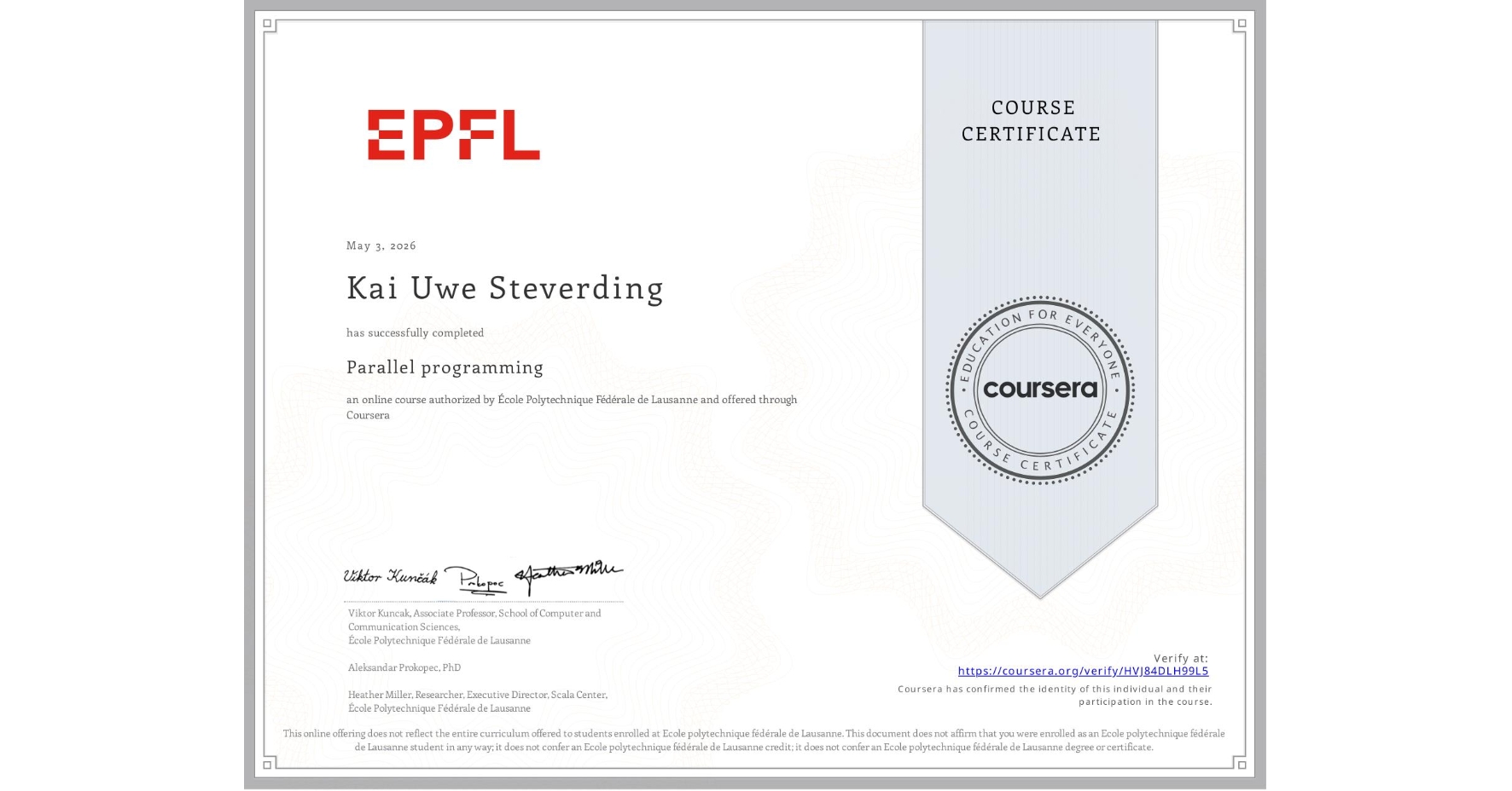View certificate for Kai Uwe Steverding, Parallel programming, an online non-credit course authorized by École Polytechnique Fédérale de Lausanne and offered through Coursera