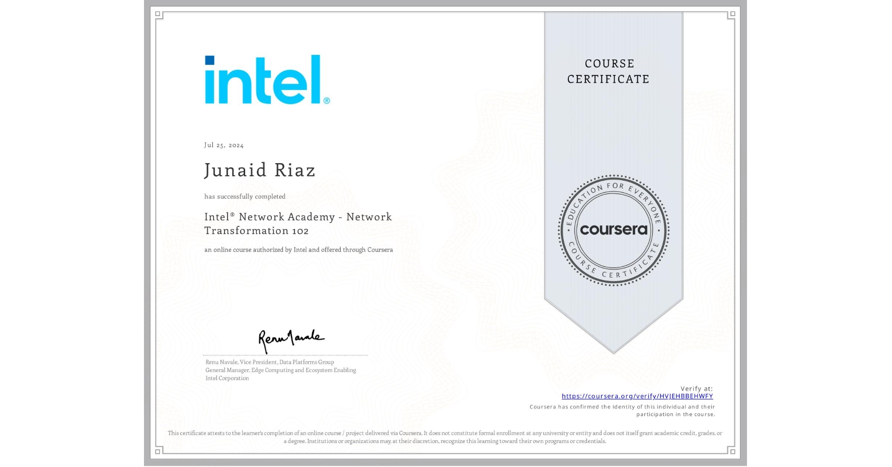 View certificate for Junaid Riaz, Intel® Network Academy - Network Transformation 102, an online non-credit course authorized by Intel and offered through Coursera