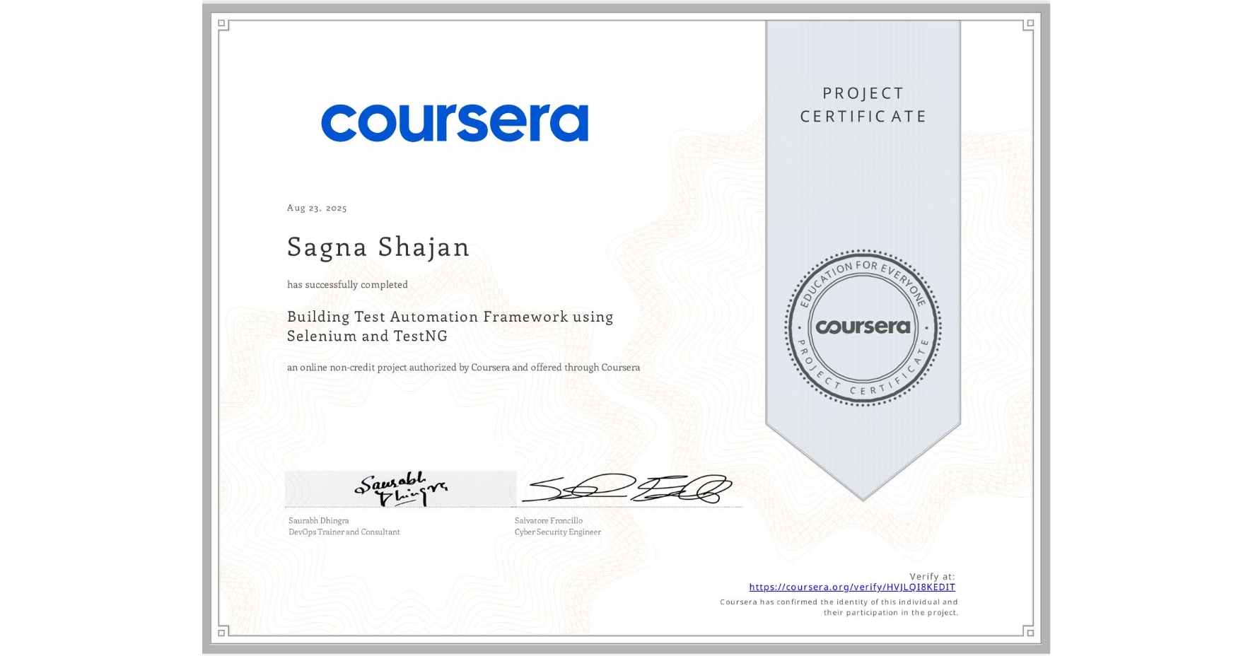View certificate for Sagna Shajan, Building Test Automation Framework using Selenium and TestNG, an online non-credit course authorized by Coursera and offered through Coursera