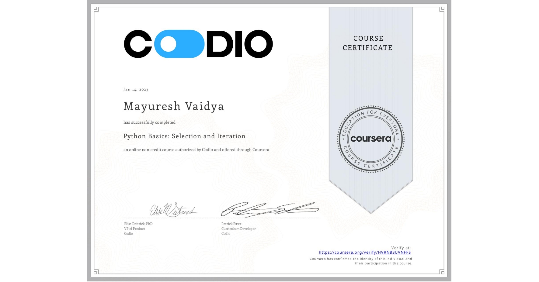 View certificate for Mayuresh Vaidya, Python Basics: Selection and Iteration, an online non-credit course authorized by Codio and offered through Coursera