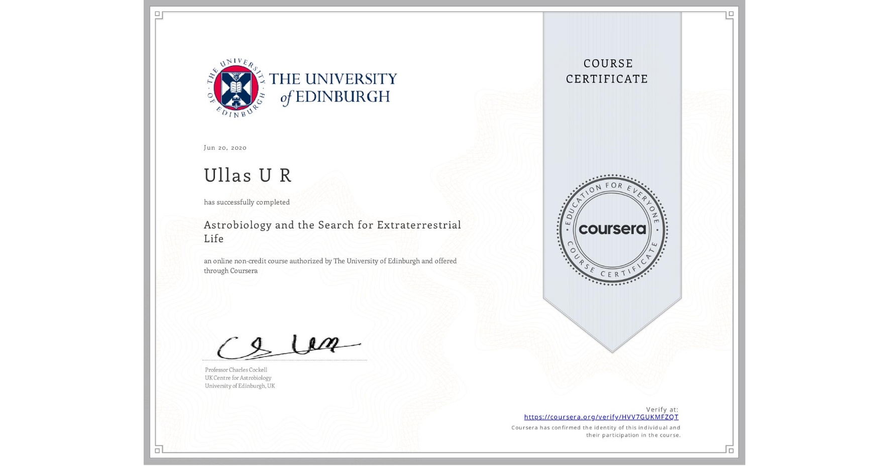 View certificate for Ullas U R, Astrobiology and the Search for Extraterrestrial Life, an online non-credit course authorized by The University of Edinburgh and offered through Coursera