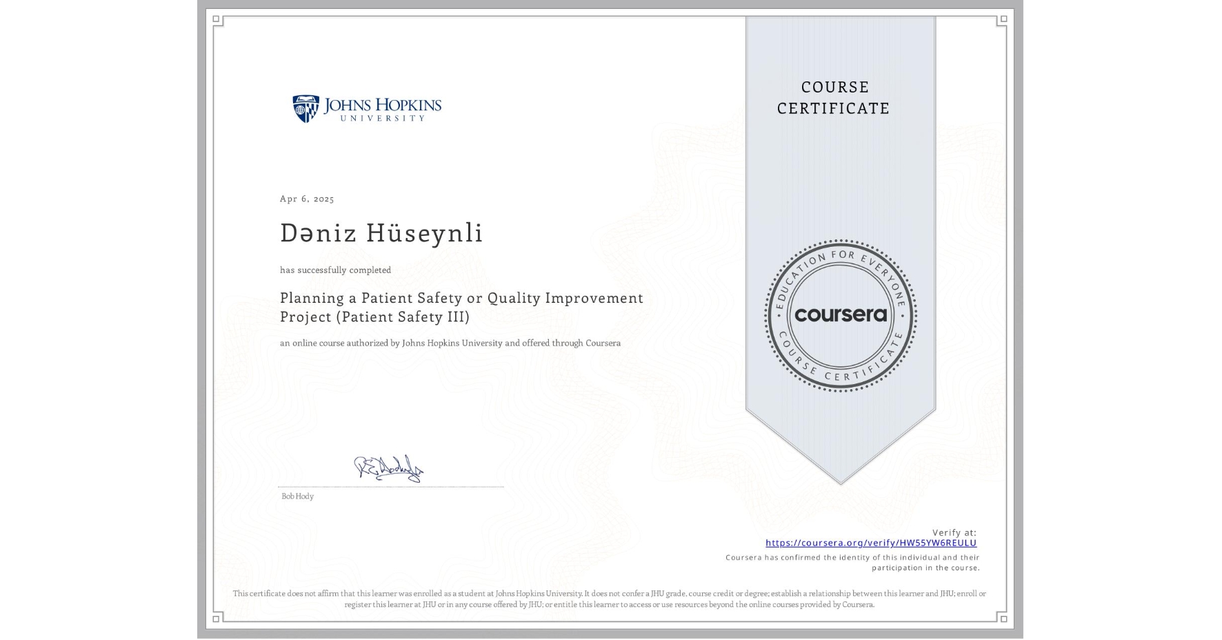 View certificate for Dəniz Hüseynli, Planning a Patient Safety or Quality Improvement Project (Patient Safety III), an online non-credit course authorized by Johns Hopkins University and offered through Coursera