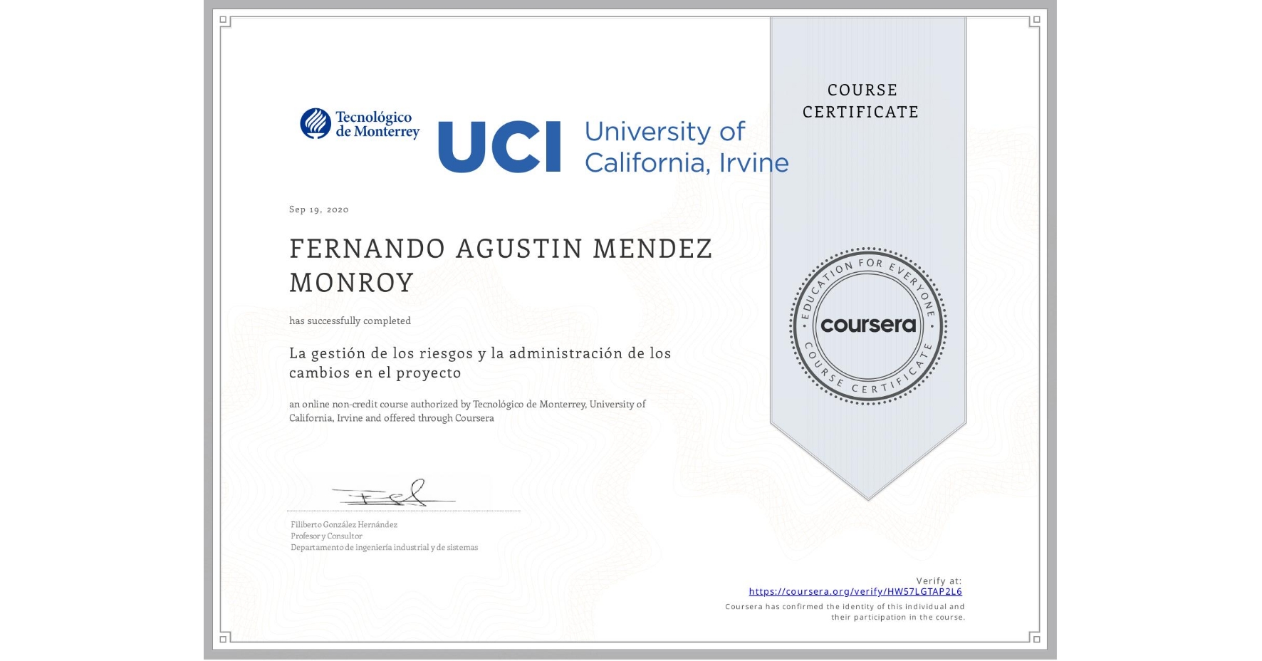 View certificate for FERNANDO AGUSTIN  MENDEZ MONROY, La gestión de los riesgos y la administración de los cambios en el proyecto, an online non-credit course authorized by Tecnológico de Monterrey & University of California, Irvine and offered through Coursera