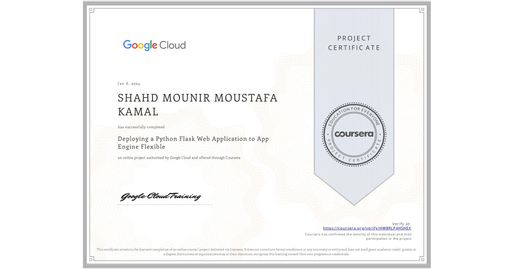 View certificate for SHAHD MOUNIR MOUSTAFA KAMAL, Deploying a Python Flask Web Application to App Engine Flexible, an online non-credit course authorized by Google Cloud and offered through Coursera