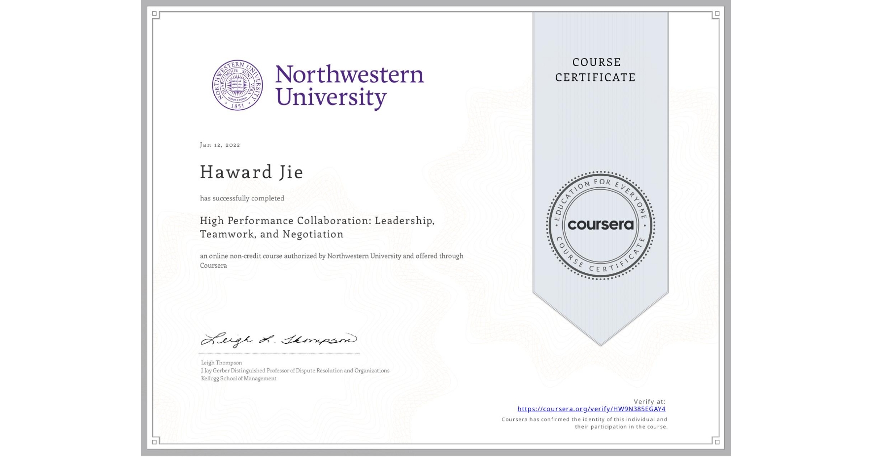 View certificate for Haward Jie, High Performance Collaboration: Leadership, Teamwork, and Negotiation, an online non-credit course authorized by Northwestern University and offered through Coursera