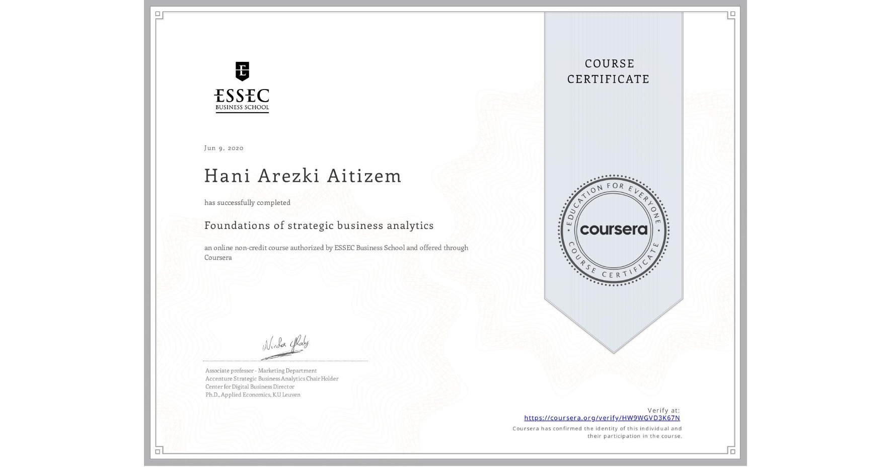 View certificate for Hani Arezki   Aitizem, Foundations of strategic business analytics, an online non-credit course authorized by ESSEC Business School and offered through Coursera