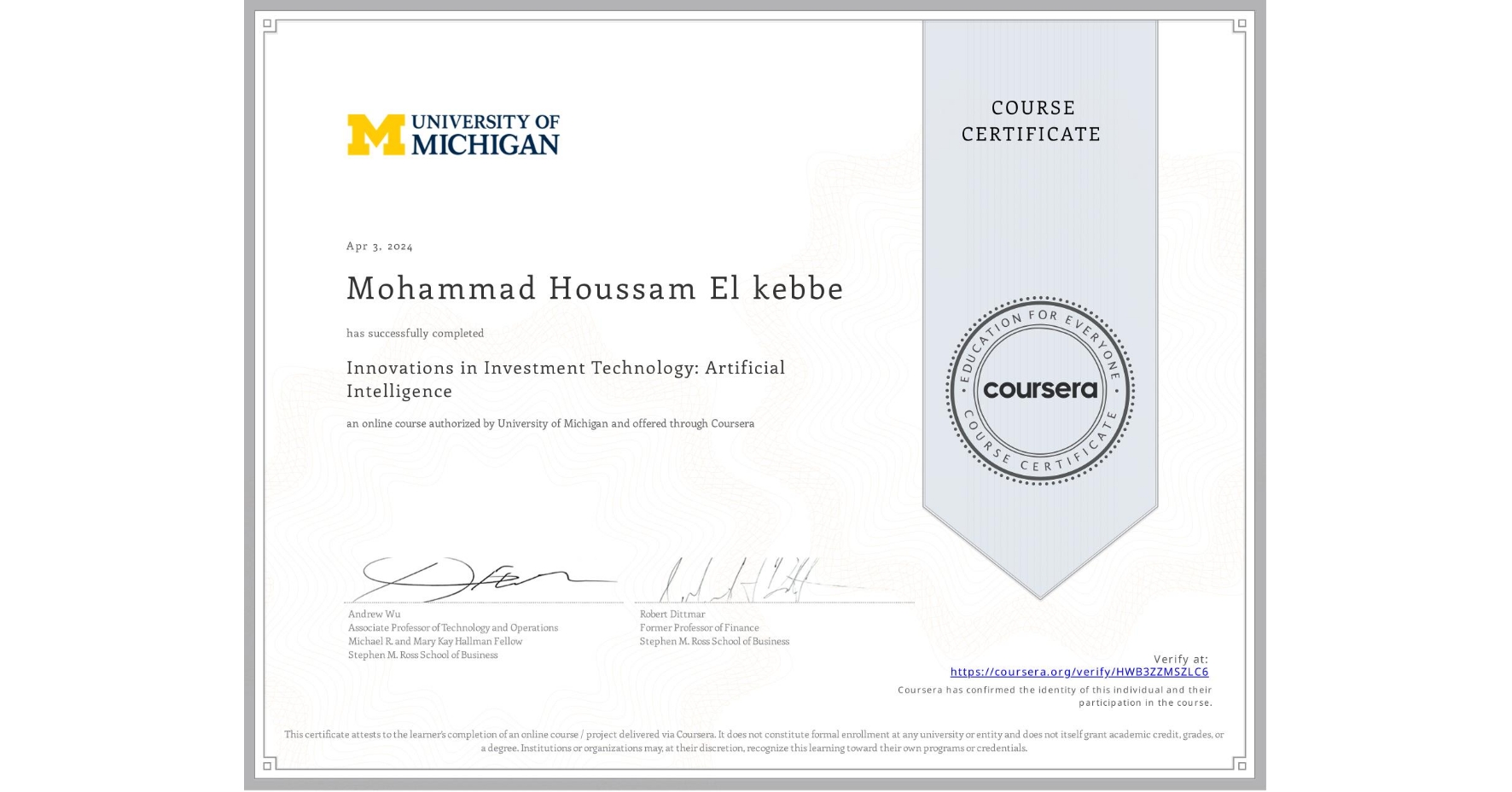 View certificate for Mohammad Houssam El kebbe , Innovations in Investment Technology: Artificial Intelligence, an online non-credit course authorized by University of Michigan and offered through Coursera