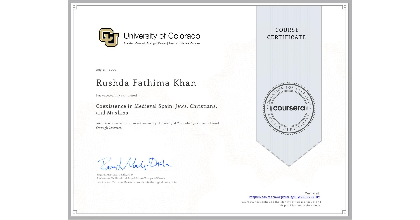 View certificate for Rushda Fathima Khan, Coexistence in Medieval Spain: Jews, Christians, and Muslims, an online non-credit course authorized by University of Colorado System and offered through Coursera
