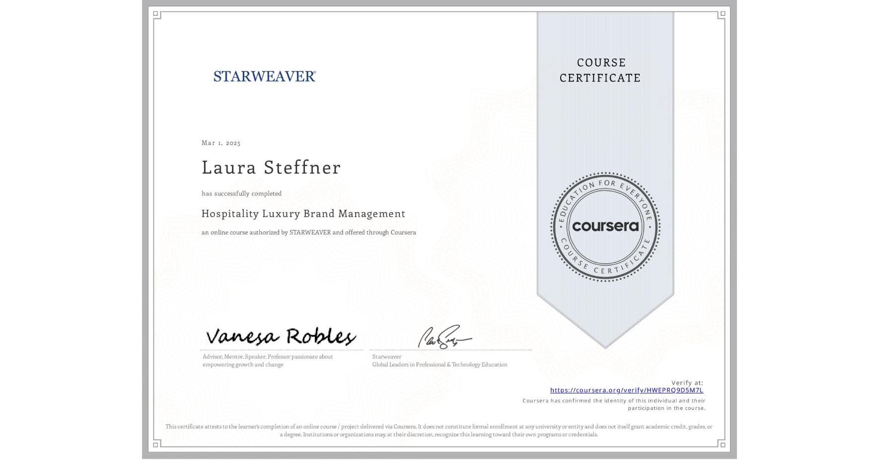 View certificate for Laura Steffner, Hospitality Luxury Brand Management, an online non-credit course authorized by STARWEAVER and offered through Coursera
