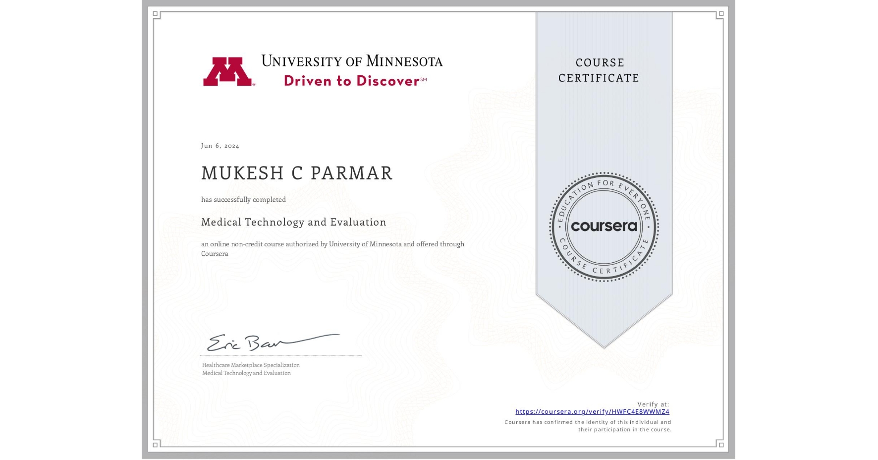 View certificate for MUKESH C PARMAR, Medical Technology and Evaluation, an online non-credit course authorized by University of Minnesota and offered through Coursera
