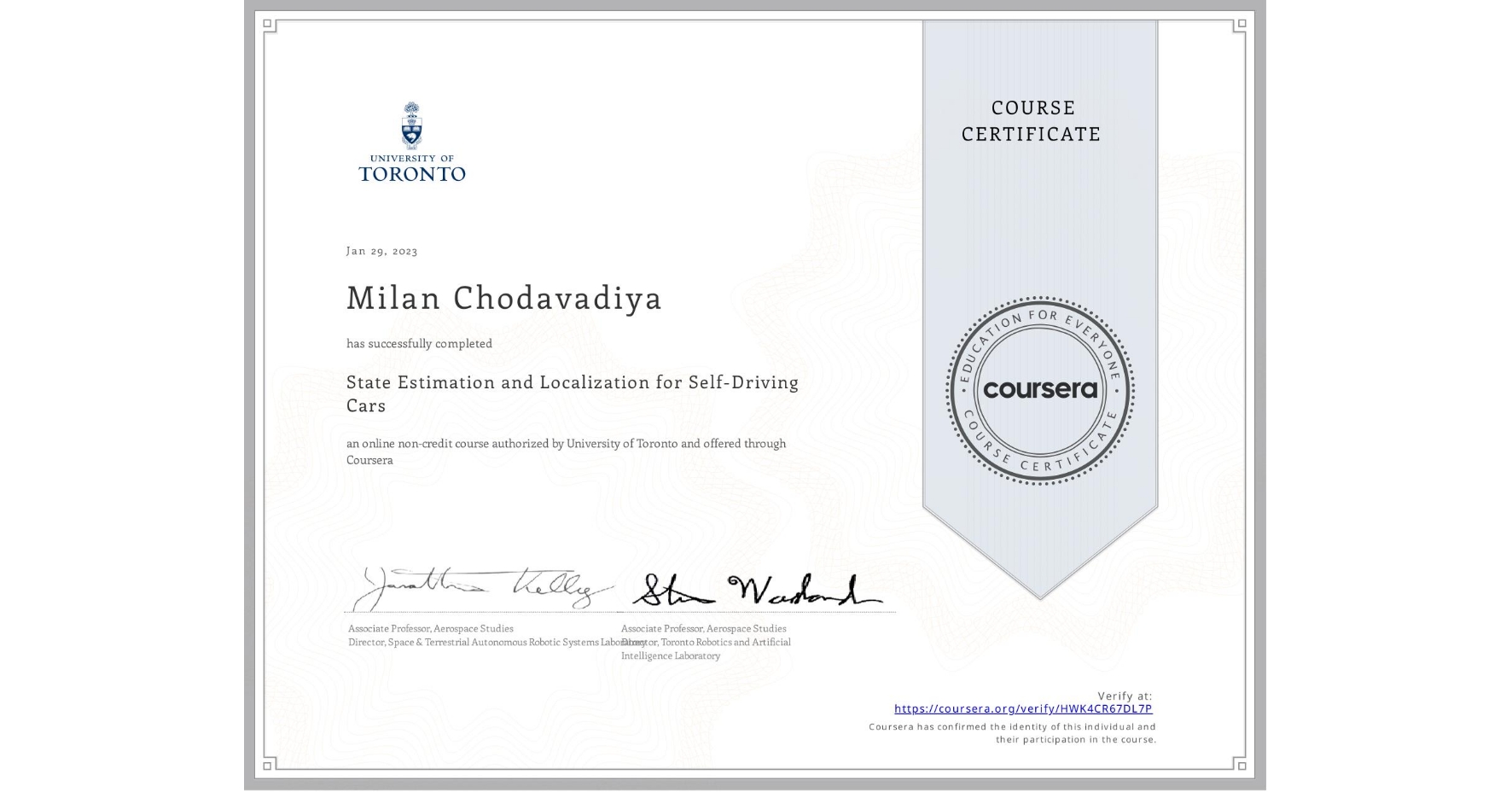 View certificate for Milan Chodavadiya, State Estimation and Localization for Self-Driving Cars, an online non-credit course authorized by University of Toronto and offered through Coursera