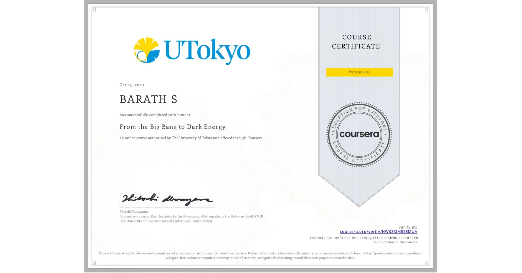 View certificate for BARATH S, From the Big Bang to Dark Energy, an online non-credit course authorized by The University of Tokyo and offered through Coursera