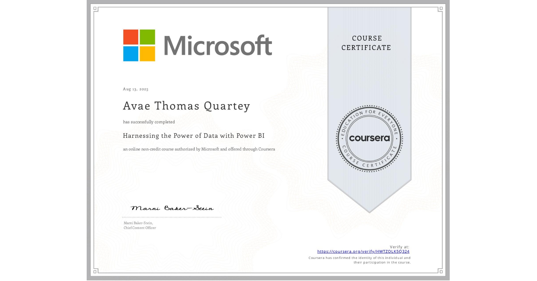 View certificate for Avae Thomas Quartey, Harnessing the Power of Data with Power BI, an online non-credit course authorized by Microsoft and offered through Coursera