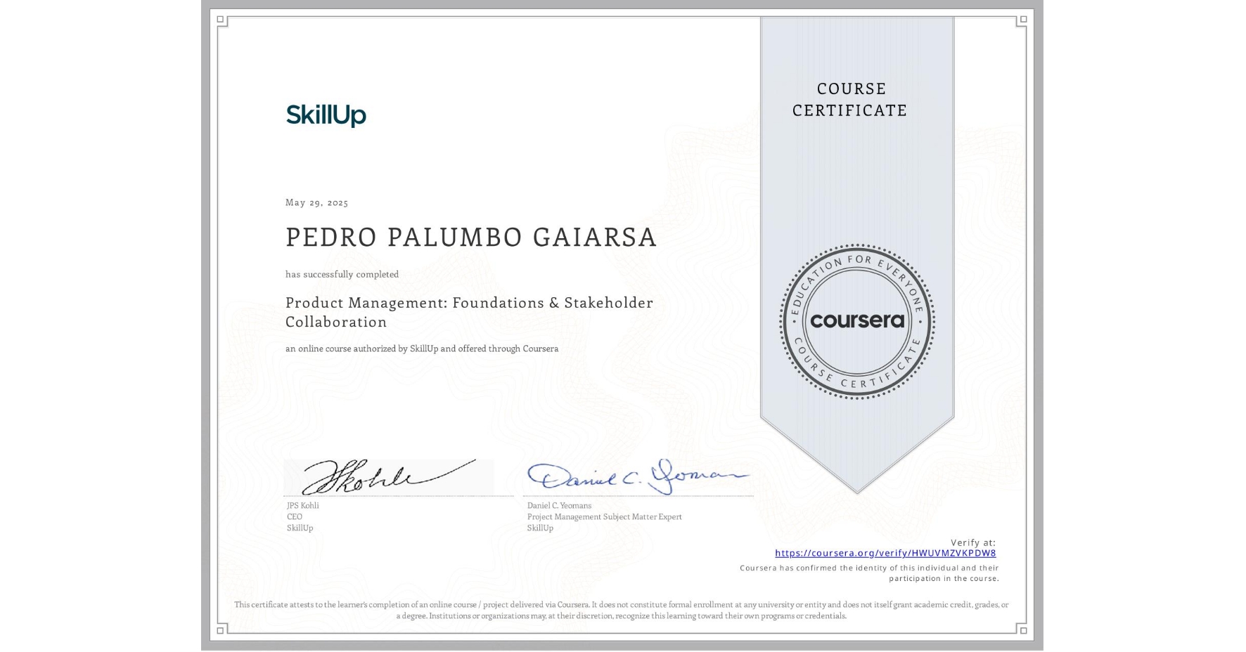 View certificate for PEDRO PALUMBO GAIARSA, Product Management: Foundations & Stakeholder Collaboration, an online non-credit course authorized by SkillUp and offered through Coursera