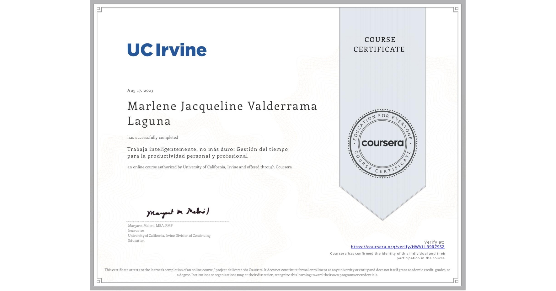 View certificate for Marlene Jacqueline Valderrama Laguna, Trabaja inteligentemente, no más duro: Gestión del tiempo para la productividad personal y profesional , an online non-credit course authorized by University of California, Irvine and offered through Coursera