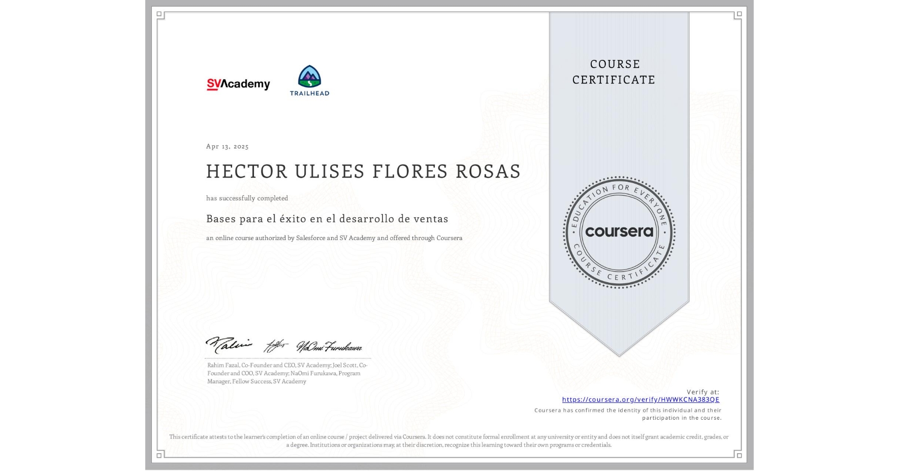 View certificate for HECTOR ULISES FLORES ROSAS, Bases para el éxito en el desarrollo de ventas, an online non-credit course authorized by Salesforce & SV Academy and offered through Coursera