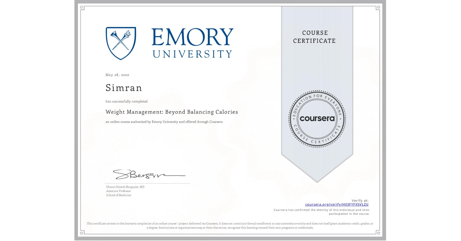 View certificate for Simran , Weight Management: Beyond Balancing Calories, an online non-credit course authorized by Emory University and offered through Coursera