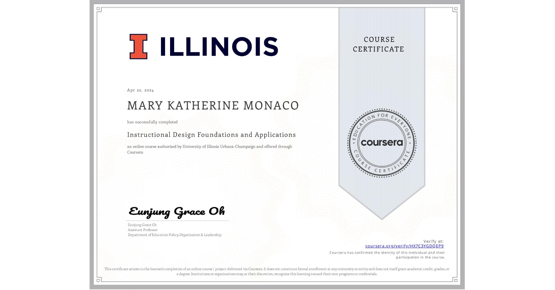 View certificate for MARY KATHERINE  MONACO, Instructional Design Foundations and Applications, an online non-credit course authorized by University of Illinois Urbana-Champaign and offered through Coursera