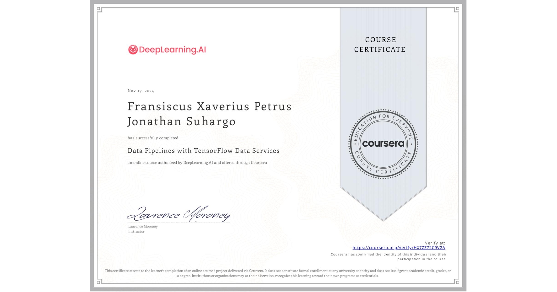View certificate for Fransiscus Xaverius Petrus Jonathan Suhargo, Data Pipelines with TensorFlow Data Services, an online non-credit course authorized by DeepLearning.AI and offered through Coursera