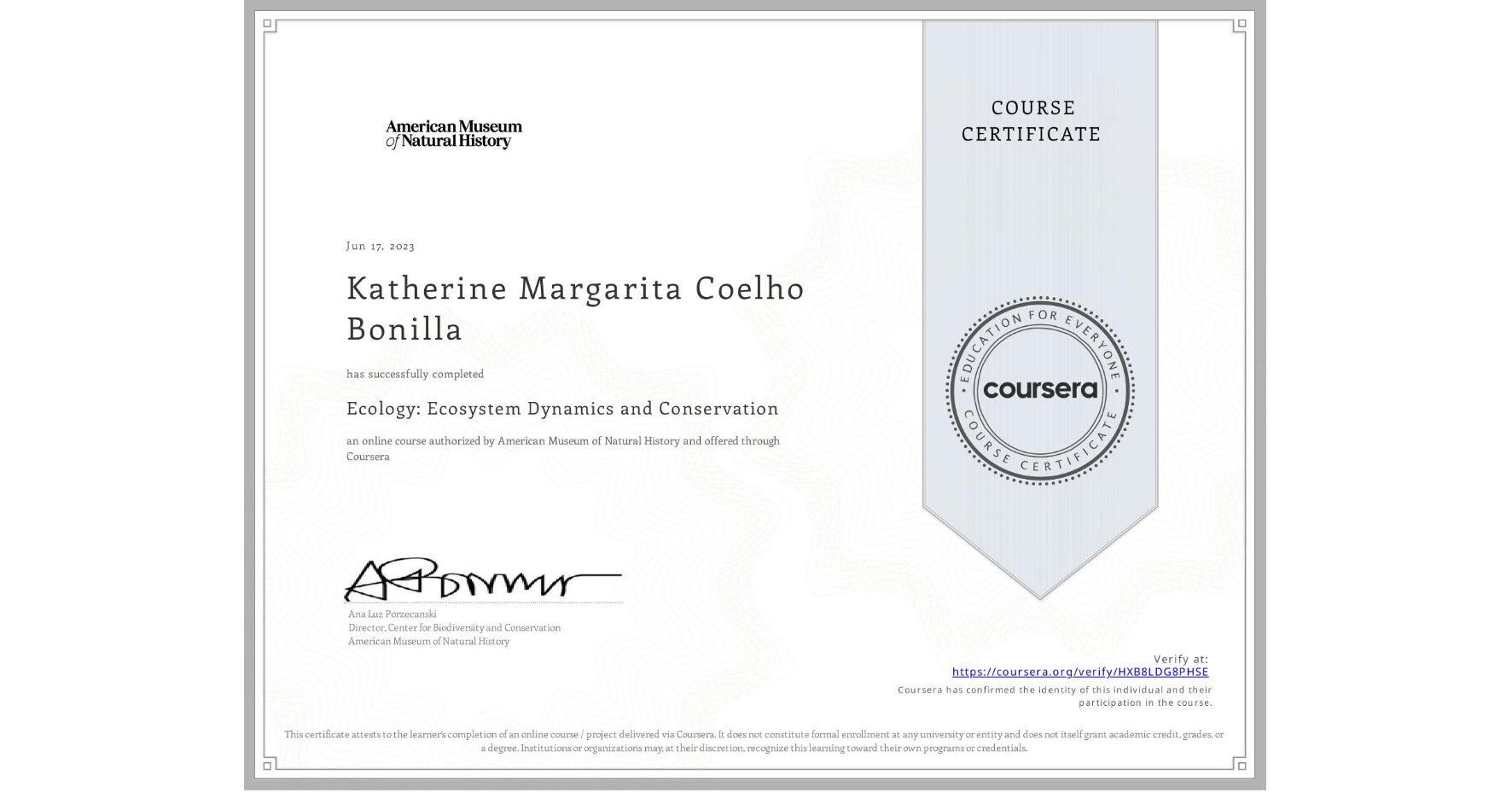View certificate for Katherine Margarita Coelho Bonilla, Ecology: Ecosystem Dynamics and Conservation, an online non-credit course authorized by American Museum of Natural History and offered through Coursera