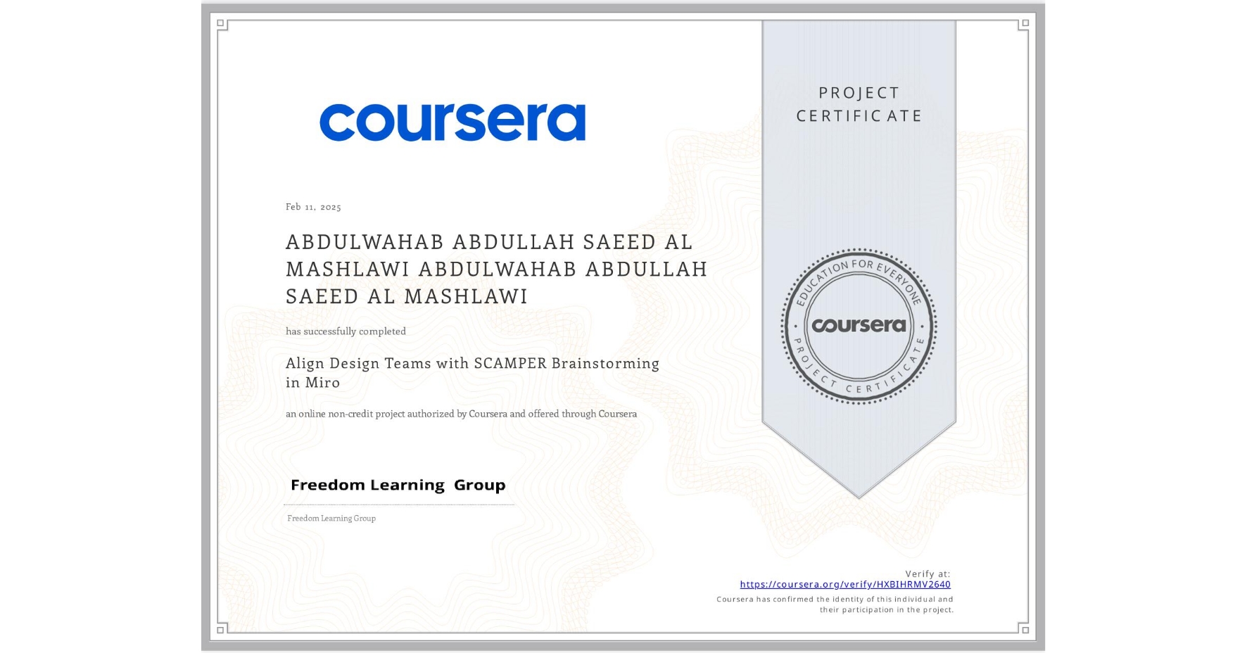 View certificate for ABDULWAHAB ABDULLAH SAEED AL MASHLAWI ABDULWAHAB ABDULLAH SAEED AL MASHLAWI, Align Design Teams with SCAMPER Brainstorming in Miro, an online non-credit course authorized by Coursera and offered through Coursera