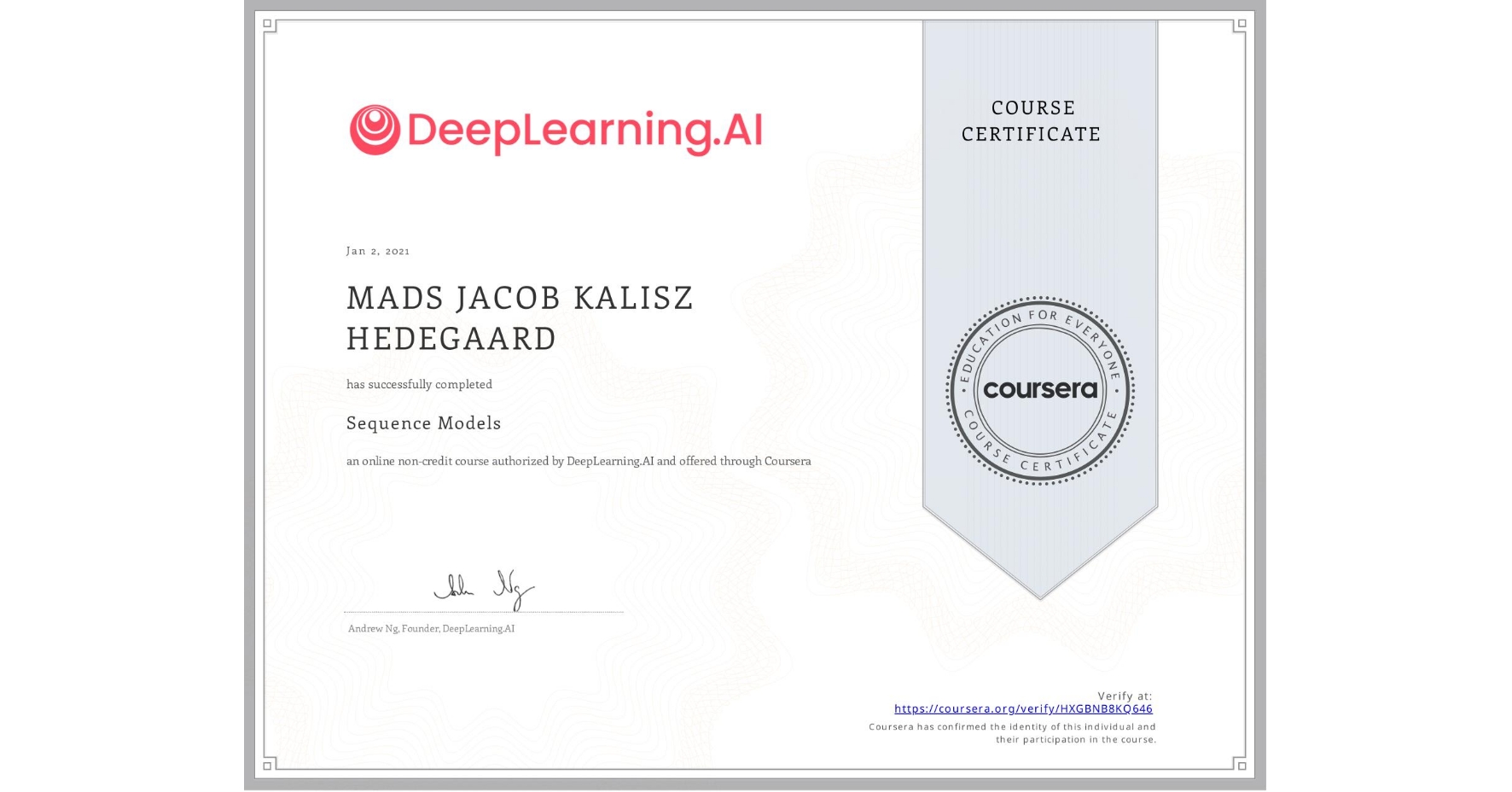 View certificate for MADS JACOB KALISZ  HEDEGAARD, Sequence Models, an online non-credit course authorized by DeepLearning.AI and offered through Coursera