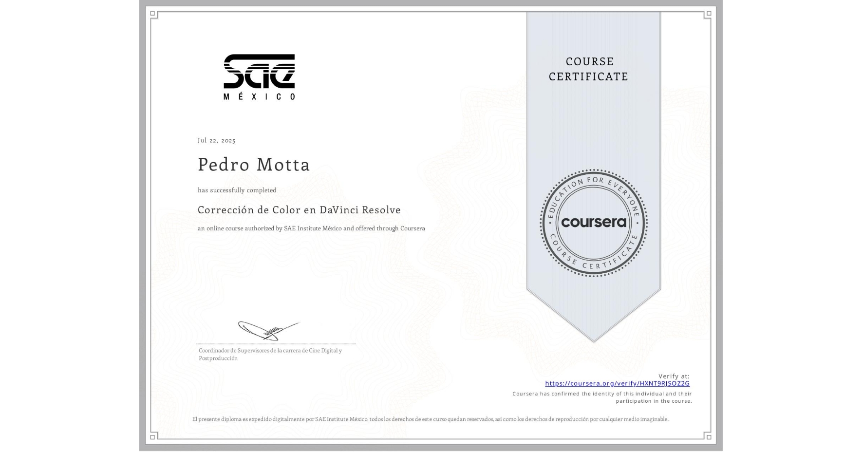 View certificate for Pedro Motta, Corrección de Color en DaVinci Resolve, an online non-credit course authorized by SAE Institute México and offered through Coursera