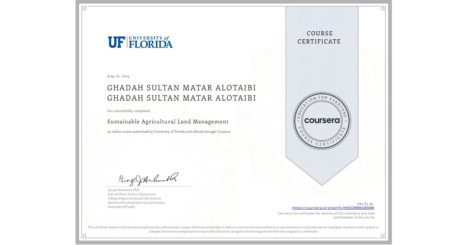 View certificate for GHADAH SULTAN MATAR ALOTAIBI GHADAH SULTAN MATAR ALOTAIBI, Sustainable Agricultural Land Management, an online non-credit course authorized by University of Florida and offered through Coursera