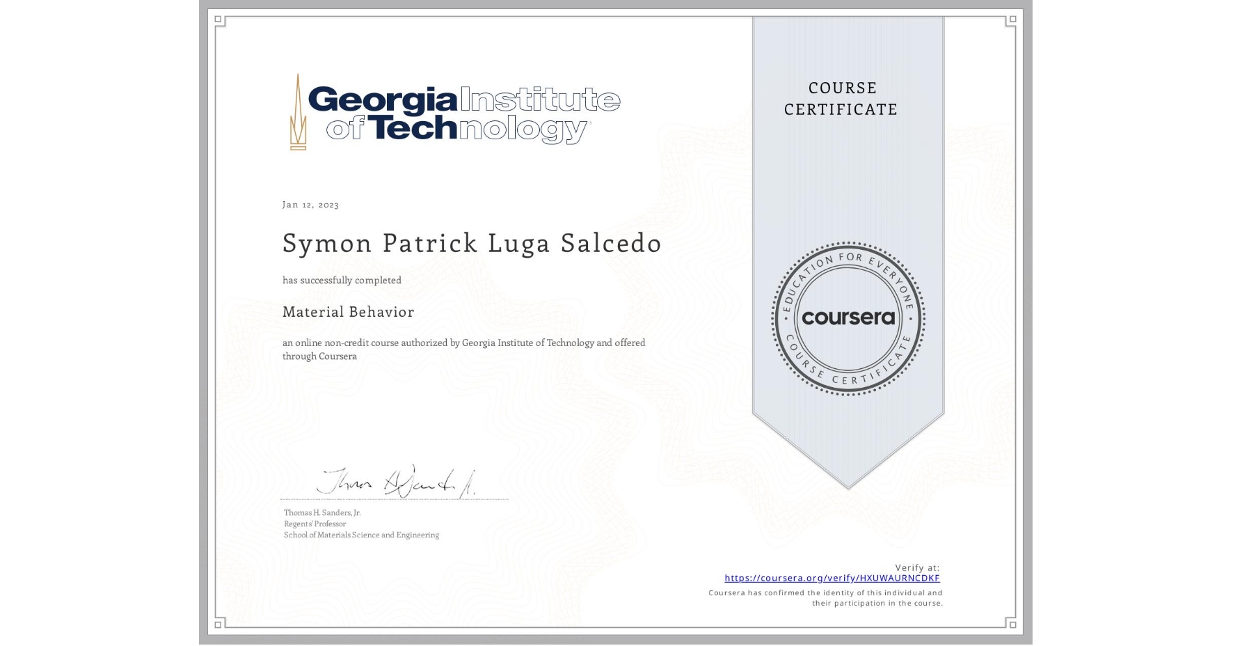 View certificate for Symon Patrick Luga Salcedo, Material Behavior, an online non-credit course authorized by Georgia Institute of Technology and offered through Coursera