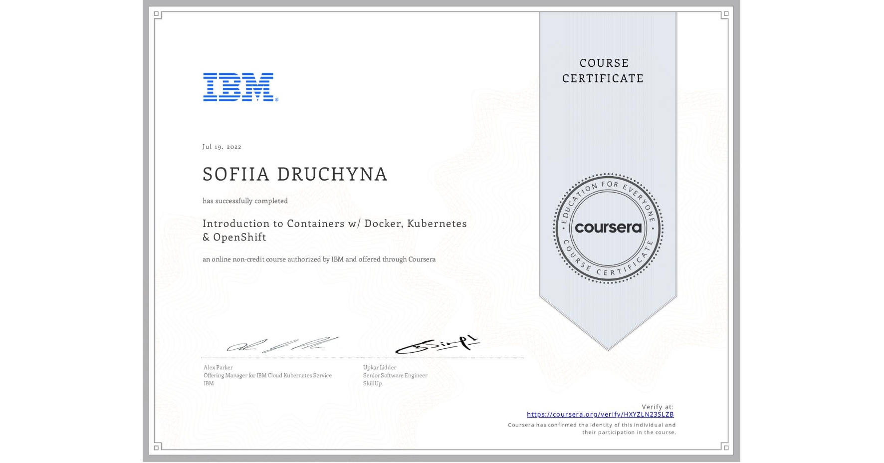 View certificate for SOFIIA DRUCHYNA, Introduction to Containers w/ Docker, Kubernetes & OpenShift, an online non-credit course authorized by IBM and offered through Coursera
