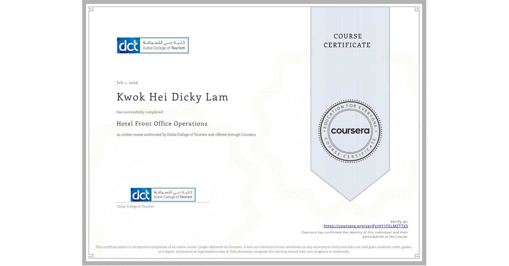 View certificate for Kwok Hei Dicky Lam, Hotel Front Office Operations, an online non-credit course authorized by Dubai College of Tourism and offered through Coursera