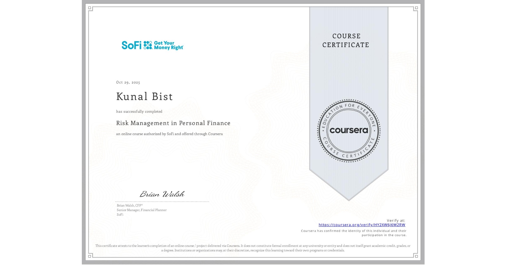View certificate for Kunal Bist, Risk Management in Personal Finance, an online non-credit course authorized by SoFi and offered through Coursera