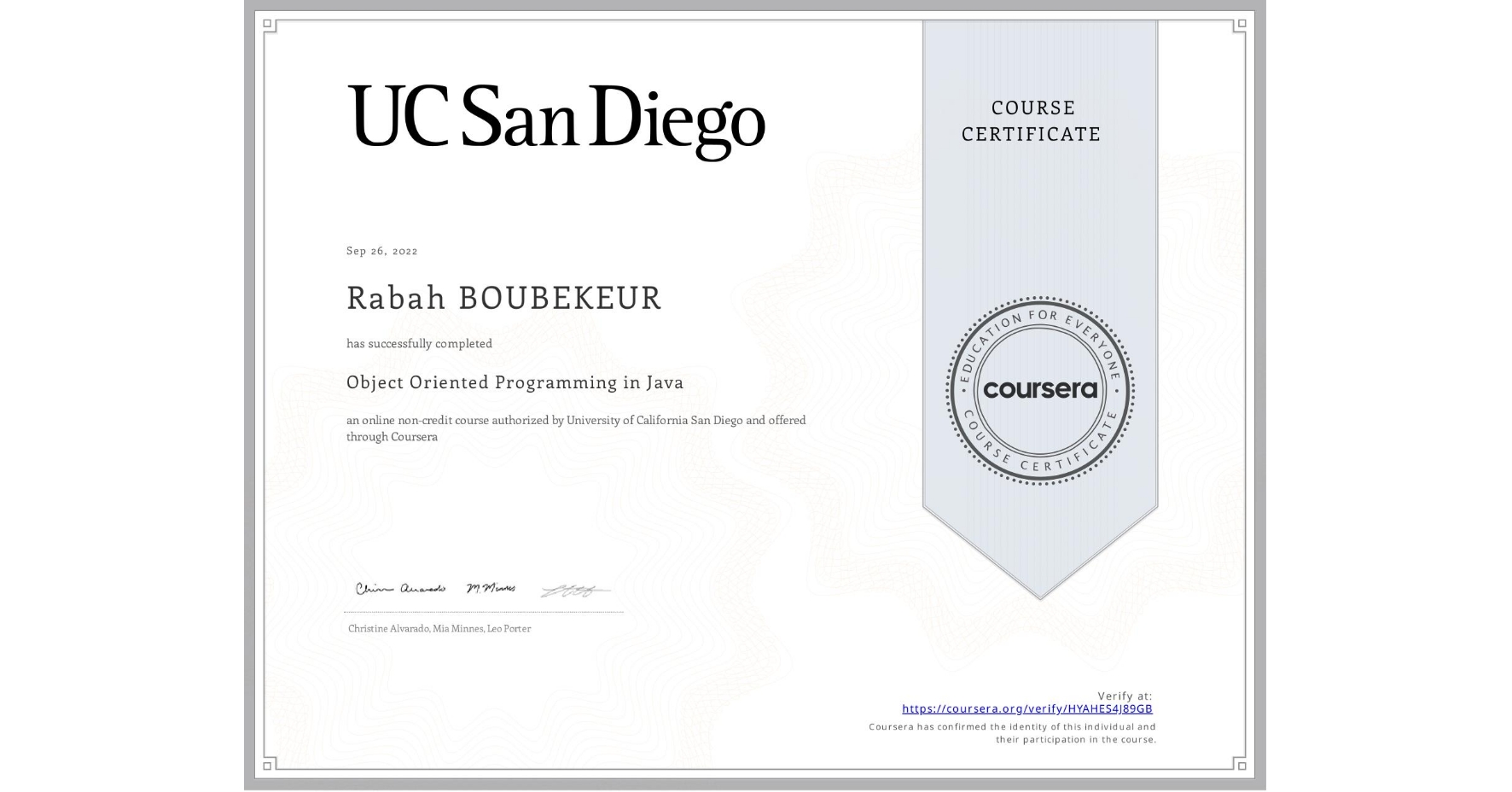 View certificate for Rabah BOUBEKEUR, Object Oriented Programming in Java, an online non-credit course authorized by University of California San Diego and offered through Coursera