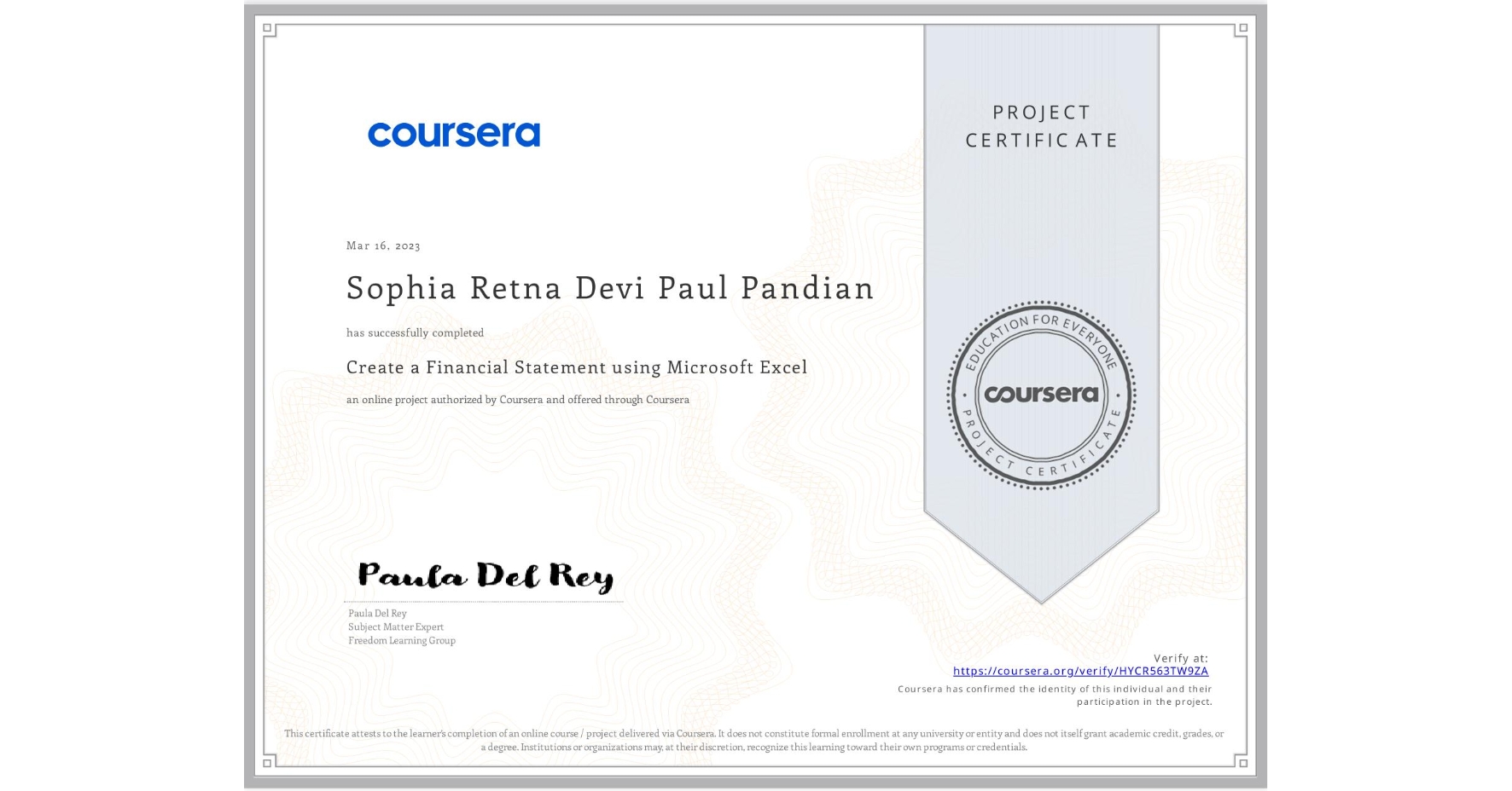 View certificate for Sophia Retna Devi Paul Pandian, Create a Financial Statement using Microsoft Excel, an online non-credit course authorized by Coursera and offered through Coursera