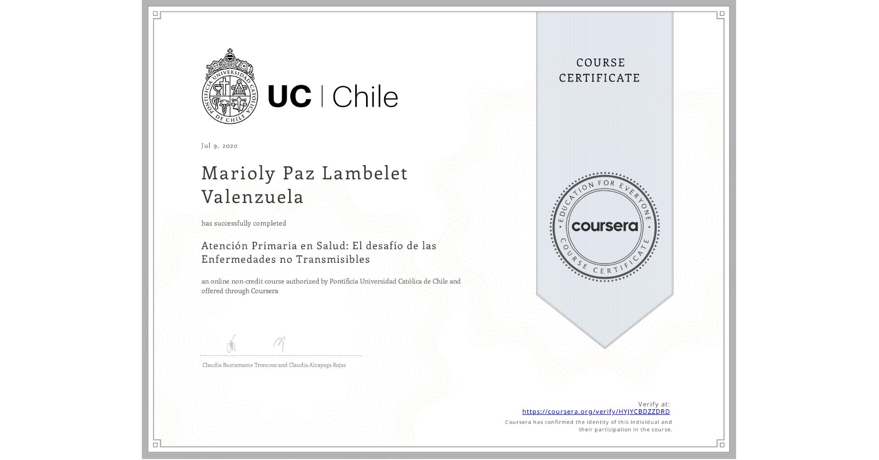 View certificate for Marioly Paz Lambelet Valenzuela , Atención Primaria en Salud: El desafío de las Enfermedades no Transmisibles, an online non-credit course authorized by Pontificia Universidad Católica de Chile and offered through Coursera