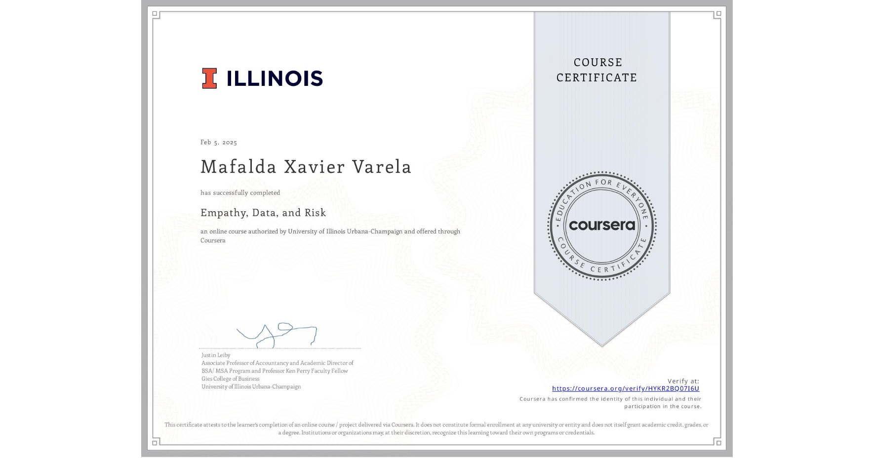View certificate for Mafalda Xavier Varela, Empathy, Data, and Risk, an online non-credit course authorized by University of Illinois Urbana-Champaign and offered through Coursera