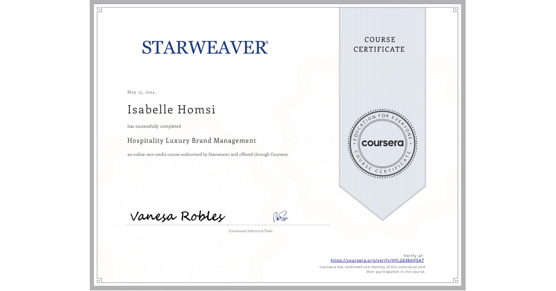 View certificate for Isabelle Homsi, Hospitality Luxury Brand Management, an online non-credit course authorized by Starweaver and offered through Coursera