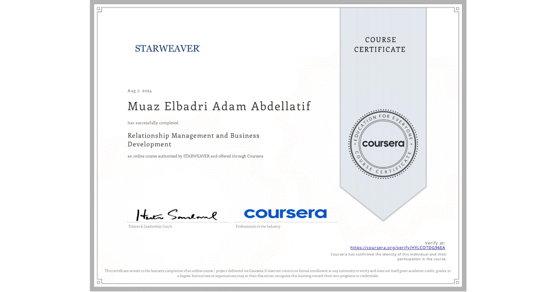 View certificate for Muaz Elbadri Adam Abdellatif , Relationship Management and Business Development , an online non-credit course authorized by STARWEAVER and offered through Coursera
