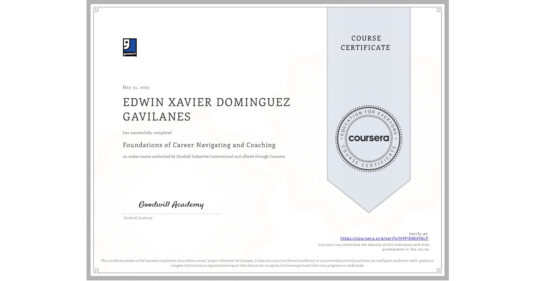 View certificate for EDWIN XAVIER  DOMINGUEZ GAVILANES, Foundations of Career Navigating and Coaching, an online non-credit course authorized by Goodwill Industries International and offered through Coursera