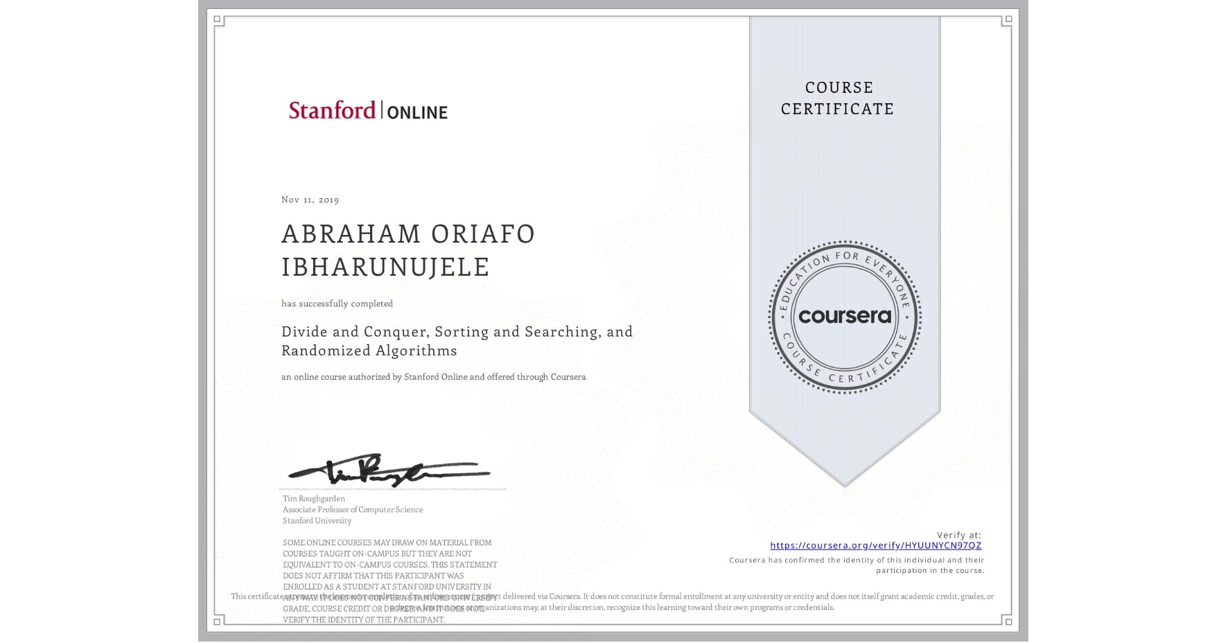 View certificate for ABRAHAM ORIAFO IBHARUNUJELE, Divide and Conquer, Sorting and Searching, and Randomized Algorithms, an online non-credit course authorized by Stanford Online and offered through Coursera